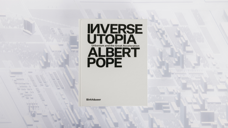 Inverse Utopia, by Albert Pope